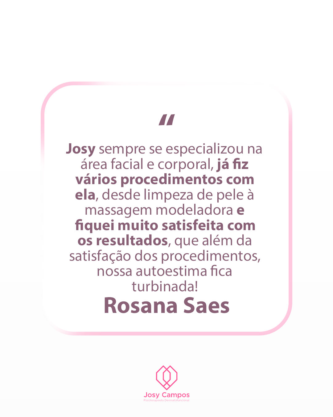 Depoimento ROSANA SALES SITE-JOSY CAMPOS FISIOTERAPEUTA  DERMATOFUNCIONAL - SÃO JOSÉ DOS CAMPOS E VALE DO PARAIBA